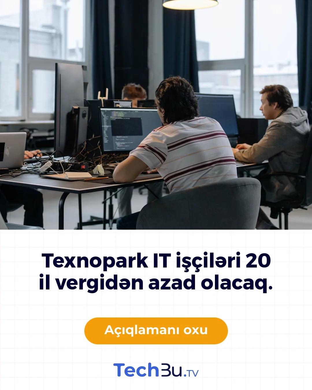 Texnopark IT işçiləri 20 il vergidən azad olacaq.