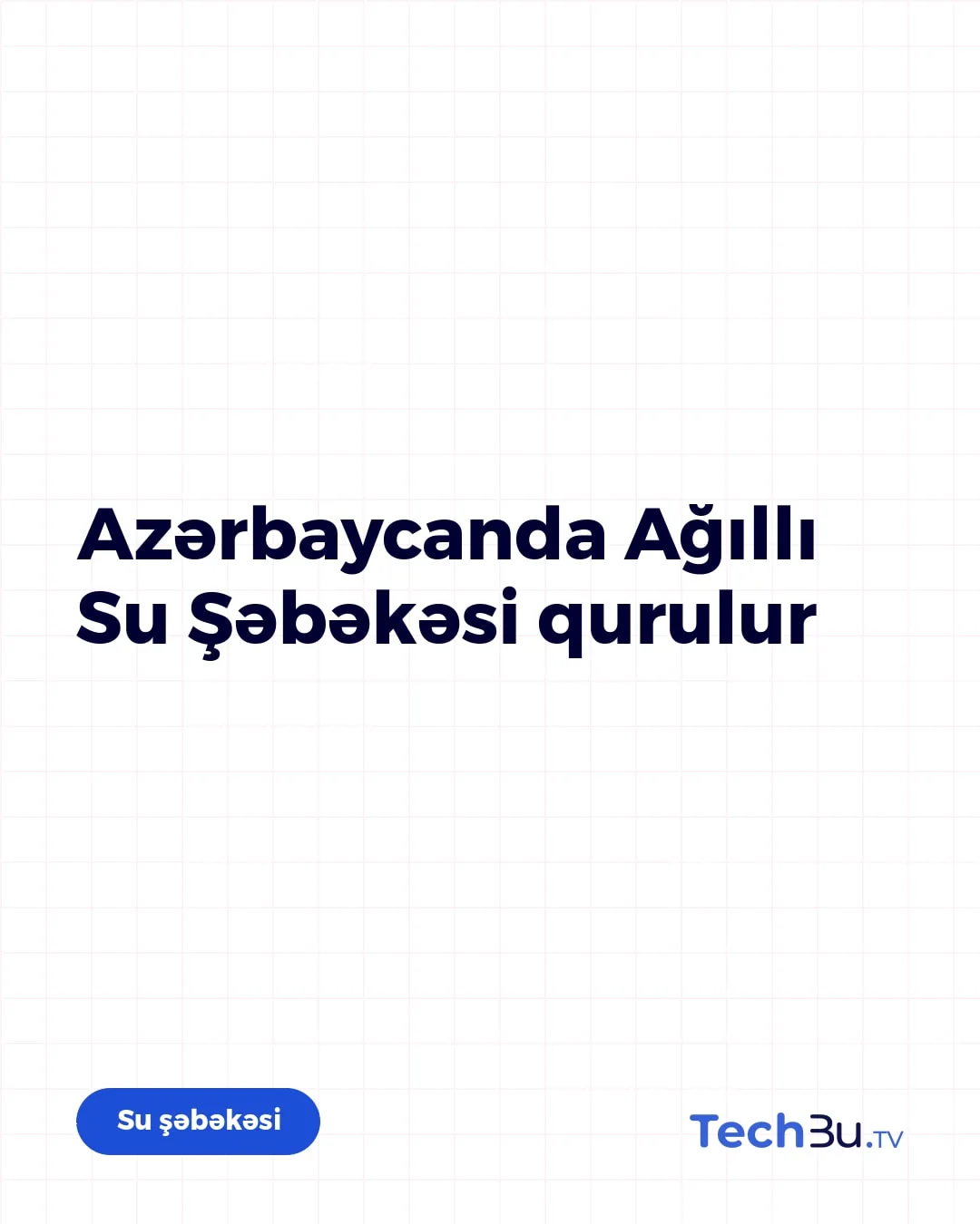 Azərbaycanda Ağıllı Su Şəbəkəsi qurulur