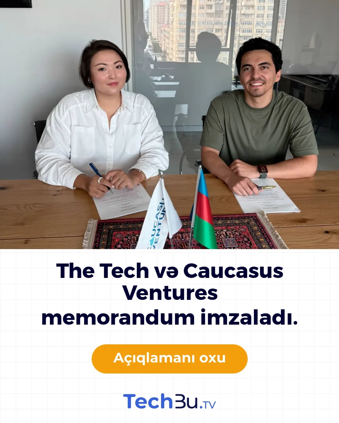 The Tech və Caucasus Ventures Bakıda anlaşma memorandumu imzaladı